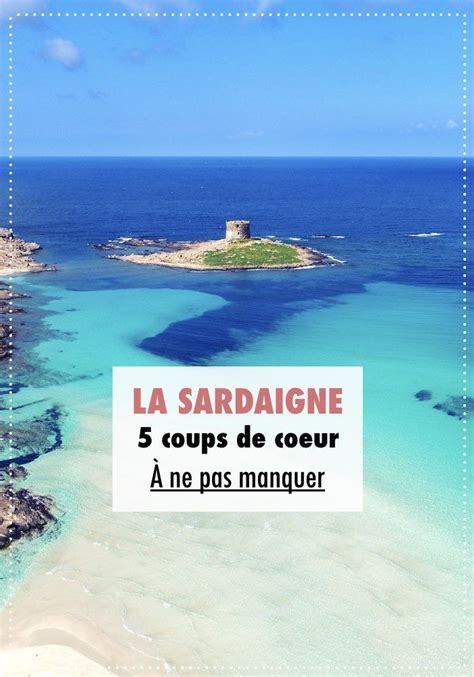 Visiter La Sardaigne Que Faire En Coups De Coeur Weekend France