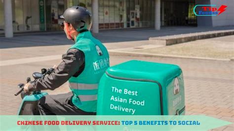 Chinese Food Delivery Service: 5 Best Benefits to Society