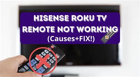 Hisense Roku Tv Remote Not Working Reasons Fix