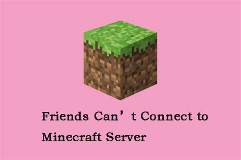 How To Fix The Friends Cant Connect To Minecraft Server Issue Minitool