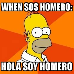 Meme Homer When Sos Homero Hola Soy Homero 33050482