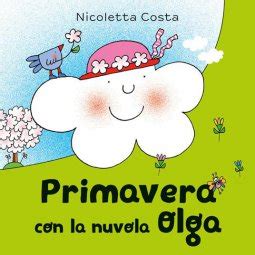 Primavera Con La Nuvola Olga Ediz A Colori Libro Nicoletta Costa