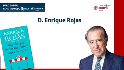 Todo Lo Que Tienes Que Saber Sobre La Vida Con D Enrique Rojas Youtube