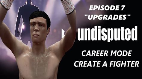 Undisputed Boxing Career Mode Episode Upgrades Youtube