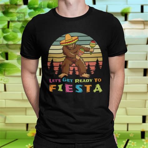 Cinco De Mayo Shirt Bigfoot Lets Get Ready To Fiesta Party Etsy