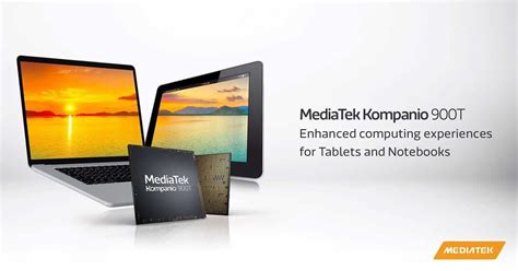 Kompanio 900T MediaTek Presents Powerful New 6nm SoC For ARM Based