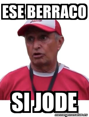 Meme Personalizado Ese Berraco Si Jode