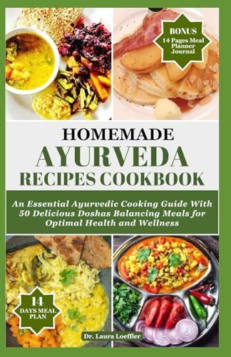 HOMEMADE AYURVEDA RECIPES COOKBOOK: An Essential Ayurvedic Cooking ...