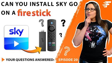 Install Sky Go On Firestick Your Questions Answered Episode