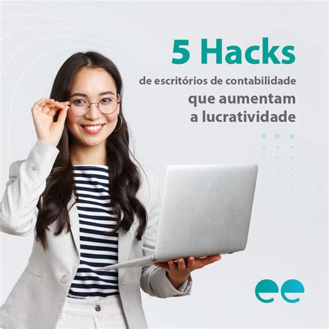 Hacks Para Aumentar A Lucratividade De Escrit Rios De Contabilidade