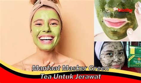 Temukan Rahasia Masker Teh Hijau Untuk Jerawat Yang Jarang Diketahui