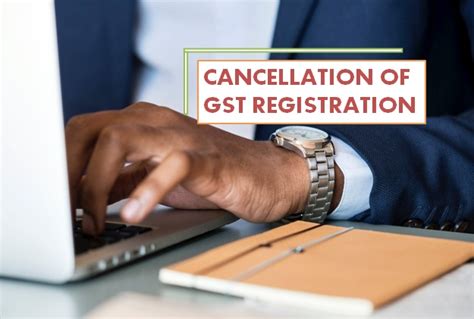 Cbic Issues Guidelines On Cancellation Of Gst Registration