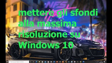 Come Mettere Gli Sfondi Desktop Alla Massima Risoluzione Su Windows