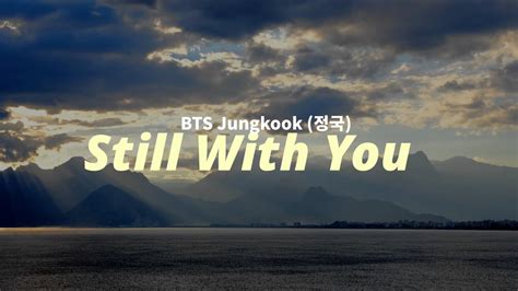 Bts Jungkook Still With You Lyrics Romanized English