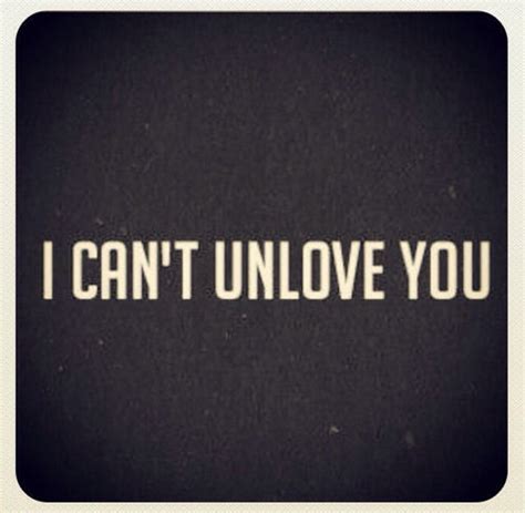 I Cant Unlove You Pictures, Photos, and Images for Facebook, Tumblr ...