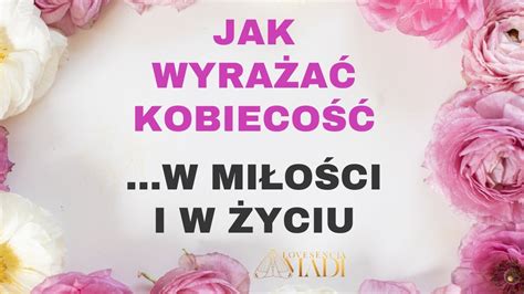 Jak wyrażać swoją kobiecość czyli żeński sposób bycia YouTube