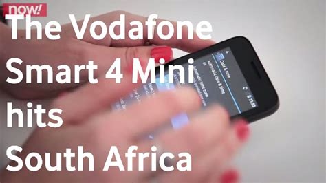 Vodacom Now Trending Tech The Vodafone Smart 4 Mini YouTube