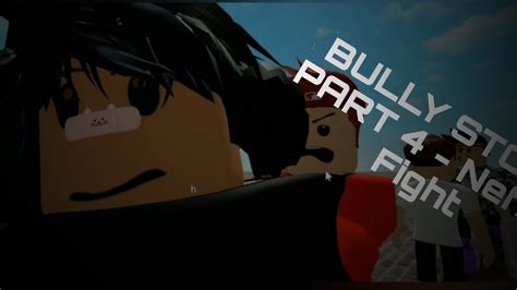 ROBLOX BULLY STORY SEASON 2 PART 4 Neffex Fight YouTube