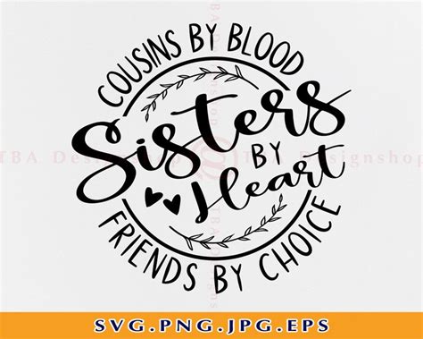 Cousins By Blood Sisters By Heart Friends By Choice Svg Etsy