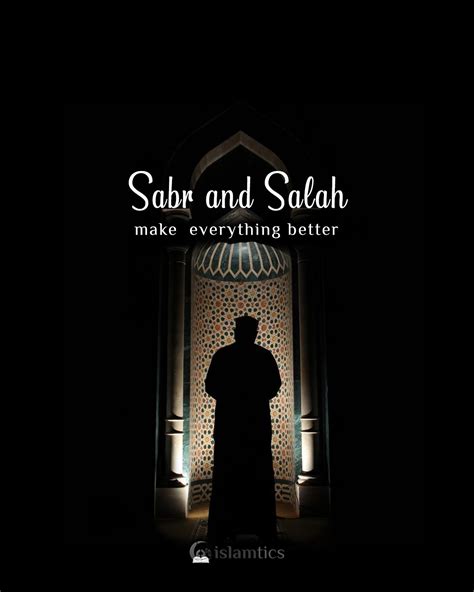 Sabr And Salah Make Everything Better Islamtics