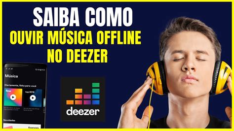 COMO OUVIR MUSICA OFFLINE NO DEEZER YouTube