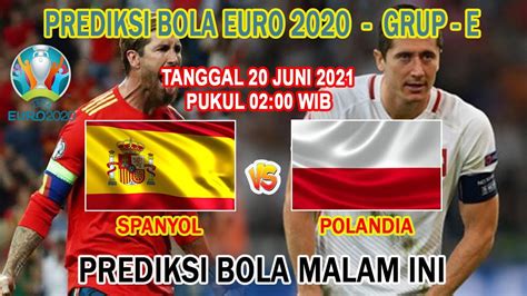 Prediksi Spanyol Vs Polandia Grup E Piala Euro