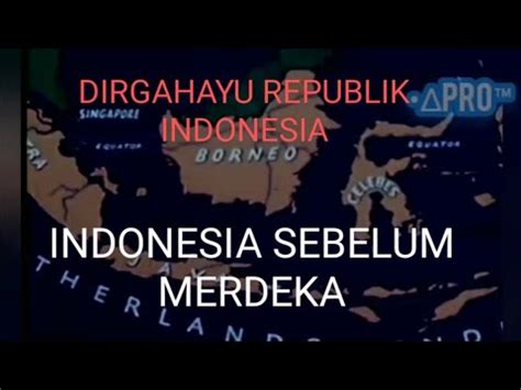 Video Sejarah Indonesia Sebelum Merdeka Youtube