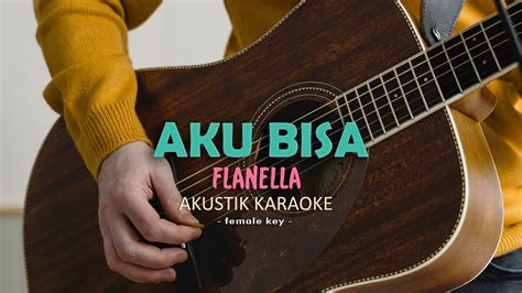 Aku Bisa Flanella Karaoke Akustik Female Key Youtube