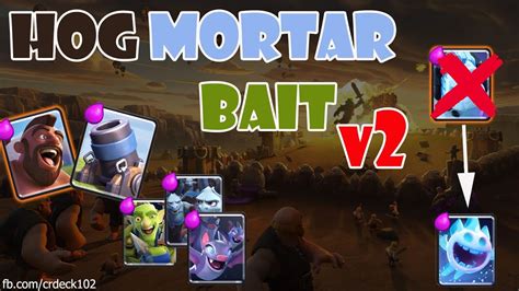 Hog Mortar Bait V2 💍💍💍 Clash Royale Best Hog Mortar Deck Cr Deck Youtube