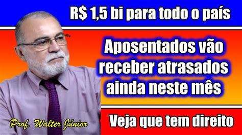 Pagamento de atrasados do INSS Justiça liberou R 1 5 bilhão para