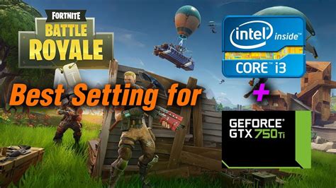 Fortnite Battle Royale S Best Setting For I3 6100 GTX750Ti YouTube