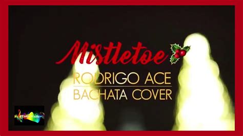 Mistletoe Bachata Version Rodrigo Ace Youtube