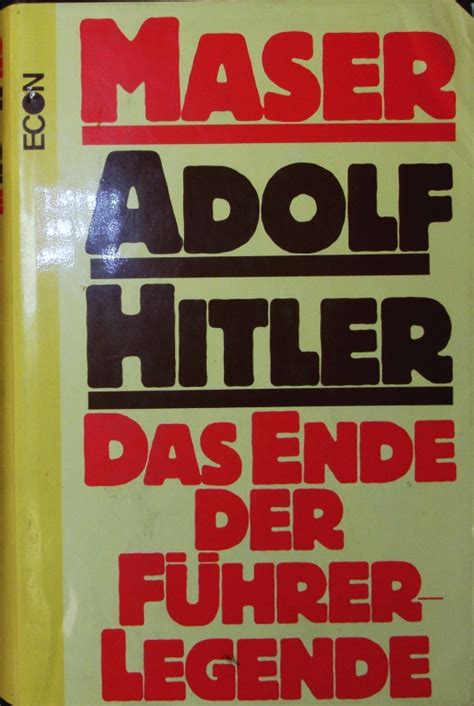 Adolf Hitler Das Ende Der F Hrer Legende By Maser Werner Hardcover