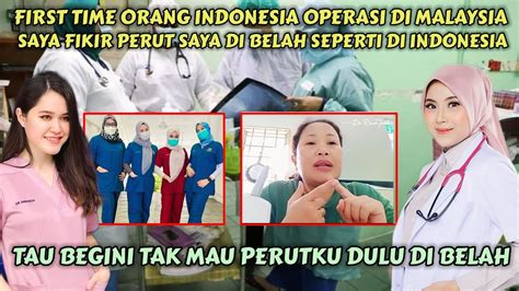 Wanita Indonesia Kaget Berbeda Berobat Di Malaysia Bikin Dia Sadar