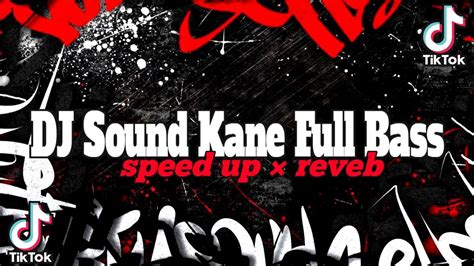 DJ Sound JJ Kane Full Bass Speed Up X Reveb YouTube