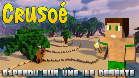 Crusoé Perdu sur une île déserte 01 Minecraft Survie YouTube