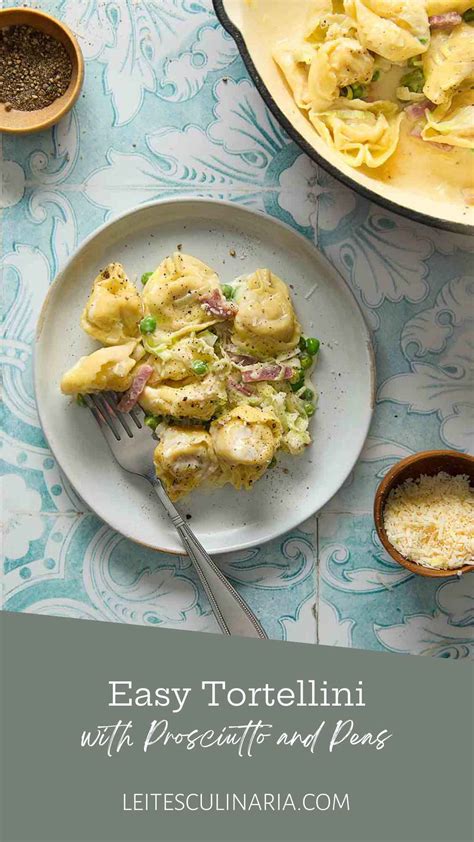 One Pot Tortellini With Prosciutto And Peas Leite S Culinaria