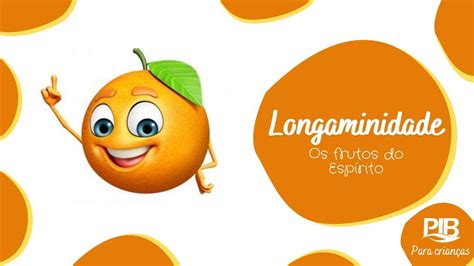 EBD INFANTIL O Fruto do Espírito Longanimidade YouTube