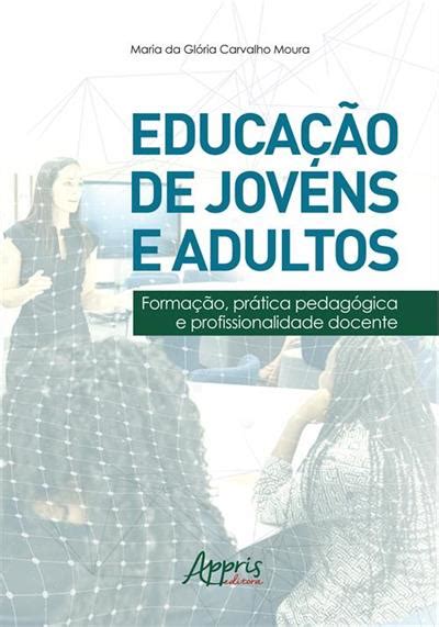 Educa Ao De Jovens E Adultos Forma Ao Pratica Pedagogica E