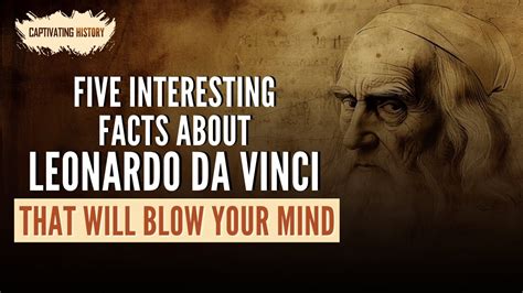 Five Interesting Facts About Leonardo Da Vinci That Will Blow Your Mind