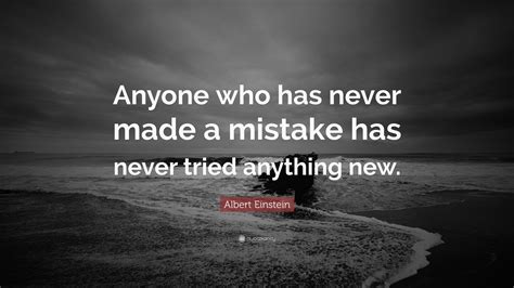 Albert Einstein Quote “anyone Who Has Never Made A Mistake Has Never