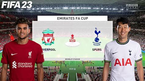 Fifa 23 Liverpool Vs Tottenham Hotspur The Emirates Fa Cup Full