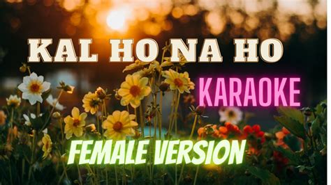 Kal Ho Na Ho Karaoke With Lyrics Female Version Short Version Youtube