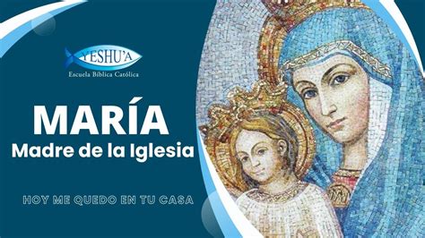 Mar A Madre De La Iglesia Jn Hoy Me Quedo En Tu Casa Youtube