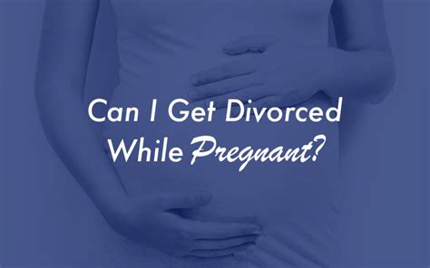 Can I Get Divorced While Pregnant Steller Legal Group