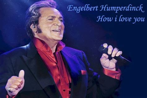 Engelbert Humperdinck How I Love You