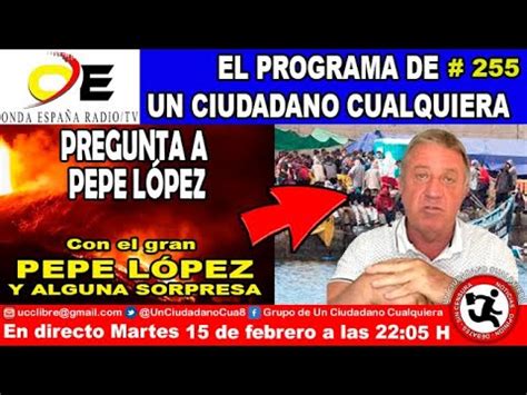 UCC 15 02 2022 EL PROGRAMA DE UN CIUDADANO CUALQUIERA 255 YouTube