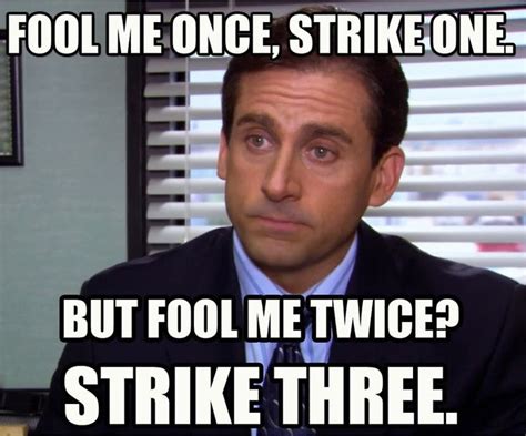 Michael Scott: Fool Me Twice? Strike Three. (meme) Sticker by Lezzo1 | Michael scott quotes ...