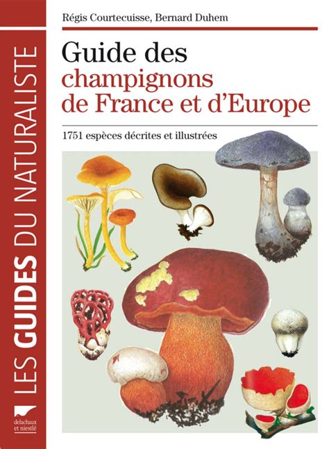 Guide Des Champignons De France Et D Europe Esp Ces D Crites Et