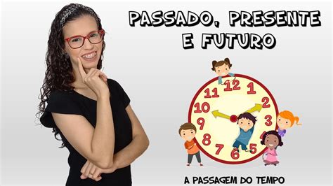 Passado Presente E Futuro A Passagem Do Tempo Youtube